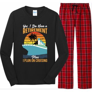 Cruising Gift Cruise I Have A Retiret Plan Cruising Great Gift Long Sleeve Pajama Set