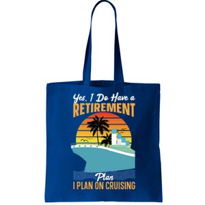 Cruising Gift Cruise I Have A Retiret Plan Cruising Great Gift Tote Bag