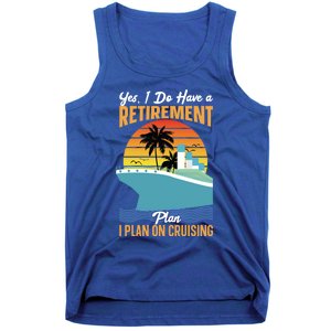 Cruising Gift Cruise I Have A Retiret Plan Cruising Great Gift Tank Top