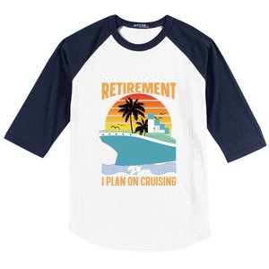 Cruising Gift Cruise I Have A Retiret Plan Cruising Great Gift Baseball Sleeve Shirt