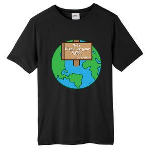 Cool Global Clean Up Your Mess Love Mother Gift Tall Fusion ChromaSoft Performance T-Shirt