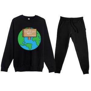 Cool Global Clean Up Your Mess Love Mother Gift Premium Crewneck Sweatsuit Set