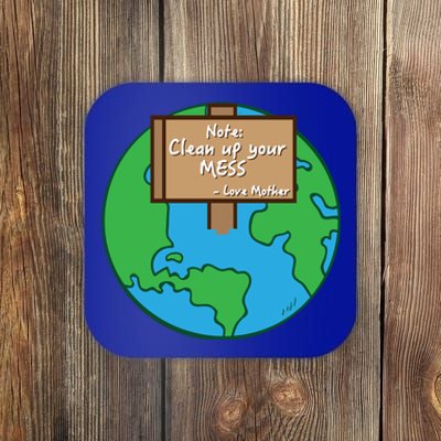 Cool Global Clean Up Your Mess Love Mother Gift Coaster