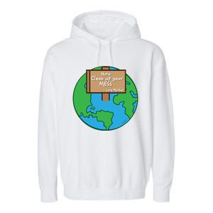 Cool Global Clean Up Your Mess Love Mother Gift Garment-Dyed Fleece Hoodie