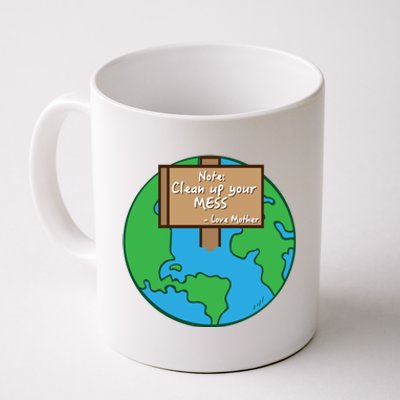 Cool Global Clean Up Your Mess Love Mother Gift Coffee Mug