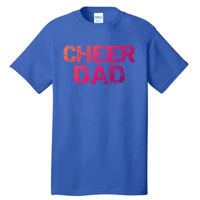 Cheerleading Gift Cheerleader Father Idea Cheer Dad Meaningful Gift Tall T-Shirt