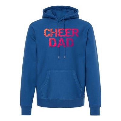 Cheerleading Gift Cheerleader Father Idea Cheer Dad Meaningful Gift Premium Hoodie