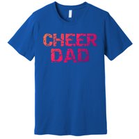 Cheerleading Gift Cheerleader Father Idea Cheer Dad Meaningful Gift Premium T-Shirt