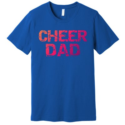 Cheerleading Gift Cheerleader Father Idea Cheer Dad Meaningful Gift Premium T-Shirt