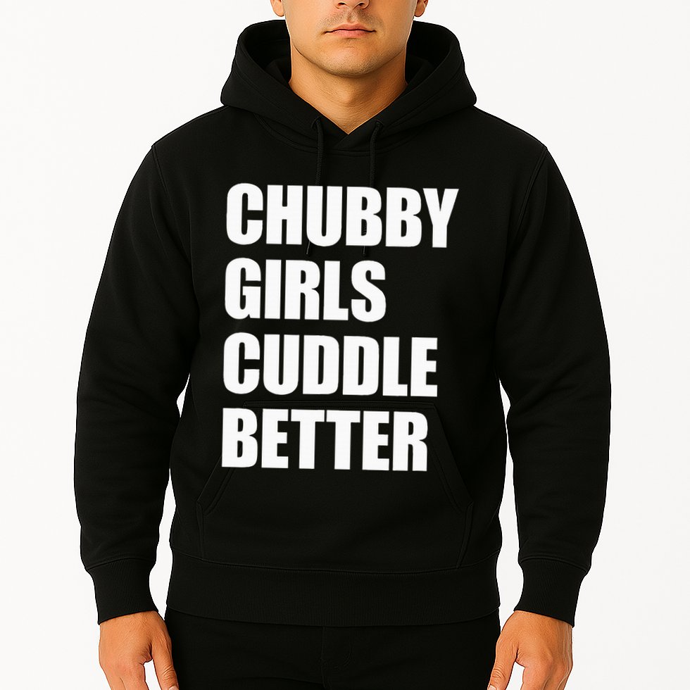 Chubby Girl Cuddle Better Hoodie