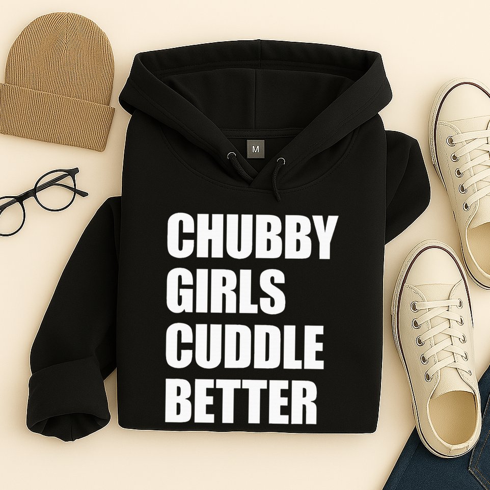 Chubby Girl Cuddle Better Hoodie