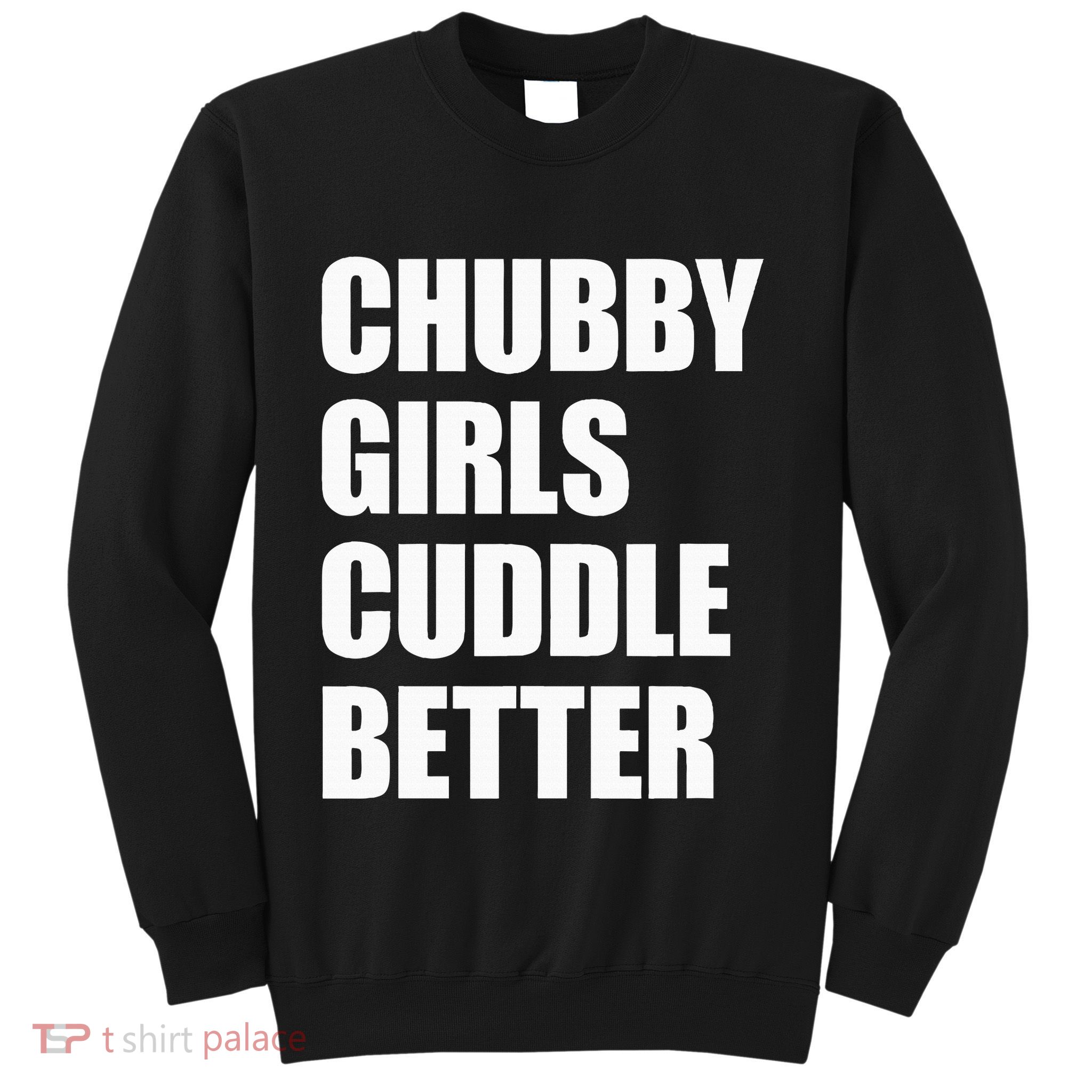 Chubby Girl Cuddle Better Sweatshirt