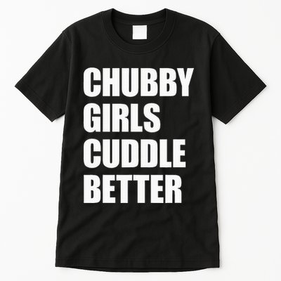 Chubby Girl Cuddle Better Tall T-Shirt