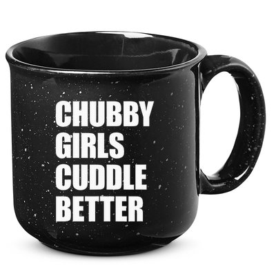 Chubby Girl Cuddle Better 15oz Campfire Ceramic Mug