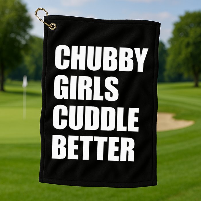 Chubby Girl Cuddle Better Golf Towel