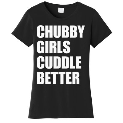 Chubby Girl Cuddle Better Women's T-Shirt