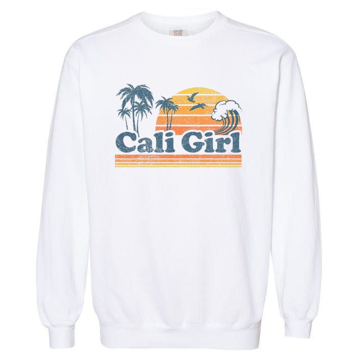 Cali Girl California Beach Summer Vacation Vintage 70s Retro Garment-Dyed Sweatshirt