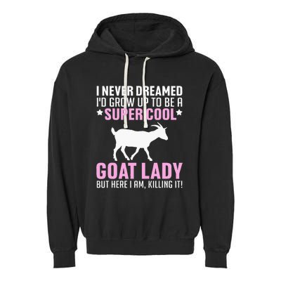 Cool Goat Design For Wo Farmer Farming Goat Lover Garment-Dyed Fleece Hoodie