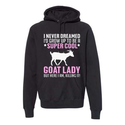 Cool Goat Design For Wo Farmer Farming Goat Lover Premium Hoodie