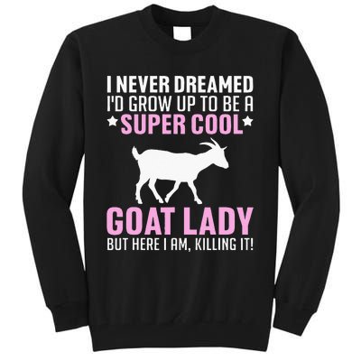 Cool Goat Design For Wo Farmer Farming Goat Lover Tall Sweatshirt