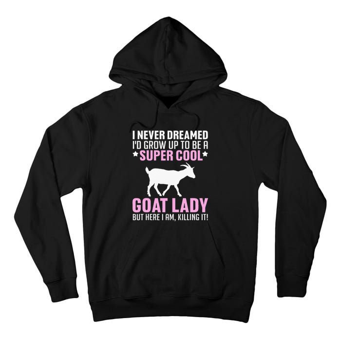 Cool Goat Design For Wo Farmer Farming Goat Lover Tall Hoodie