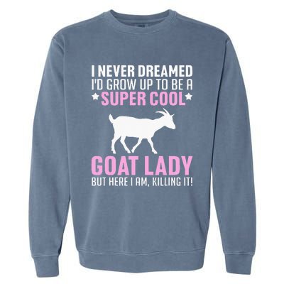 Cool Goat Design For Wo Farmer Farming Goat Lover Garment-Dyed Sweatshirt