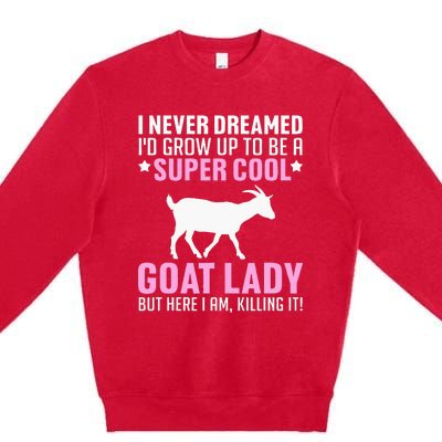 Cool Goat Design For Wo Farmer Farming Goat Lover Premium Crewneck Sweatshirt