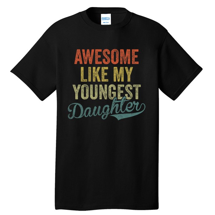 Cool Girl Dad For Awesome Like My Youngest Daughter Tall T-Shirt