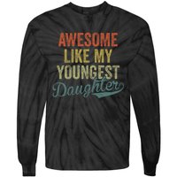 Cool Girl Dad For Awesome Like My Youngest Daughter Tie-Dye Long Sleeve Shirt