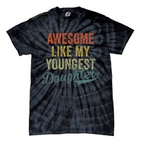 Cool Girl Dad For Awesome Like My Youngest Daughter Tie-Dye T-Shirt