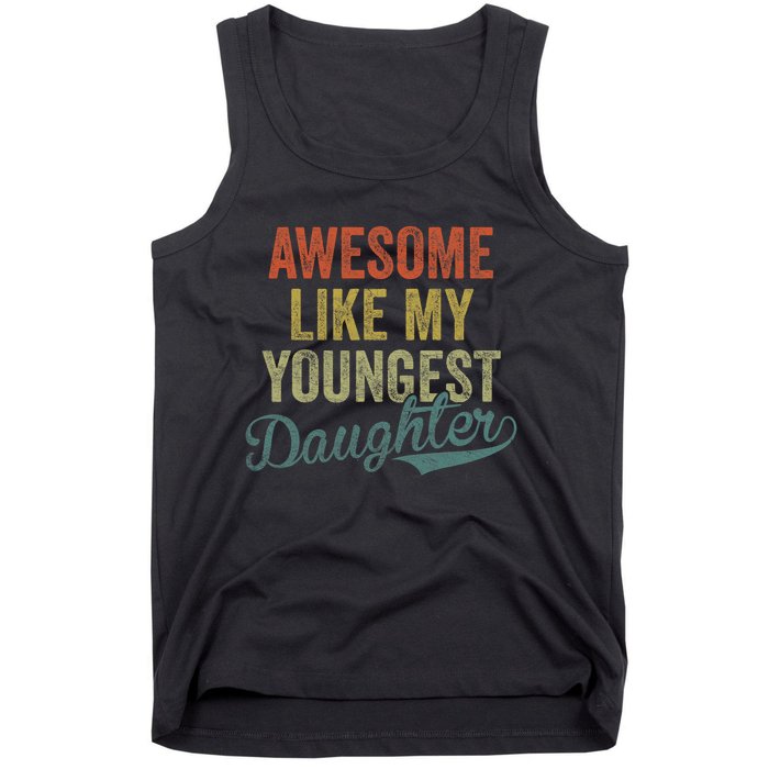 Cool Girl Dad For Awesome Like My Youngest Daughter Tank Top