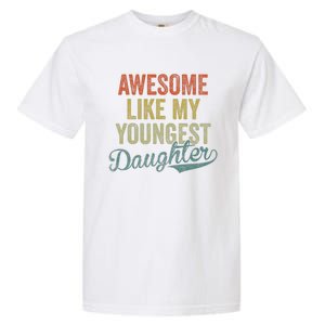 Cool Girl Dad For Awesome Like My Youngest Daughter Garment-Dyed Heavyweight T-Shirt