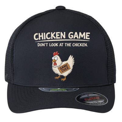 Chicken Game DonT Look At The Chicken Flexfit Unipanel Trucker Cap