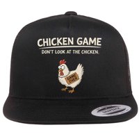 Chicken Game DonT Look At The Chicken Flat Bill Trucker Hat