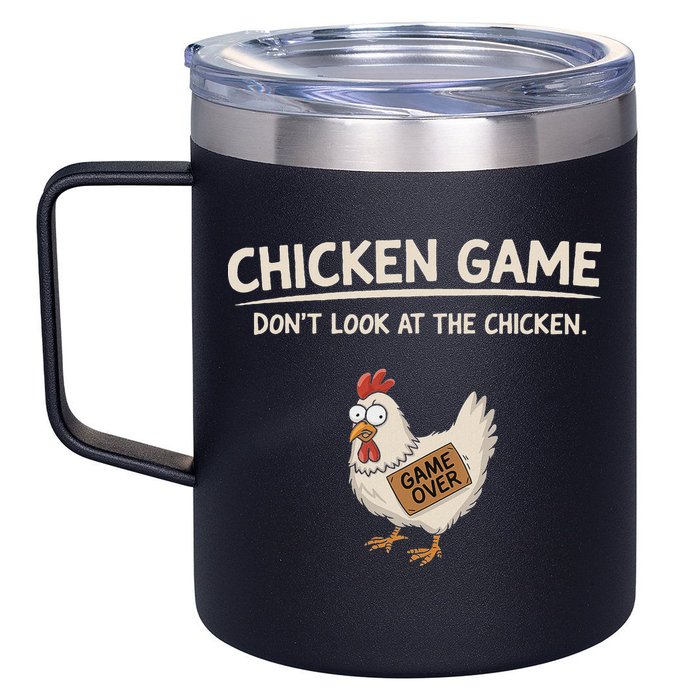 Chicken Game DonT Look At The Chicken 12oz Stainless Steel Coffee Mug