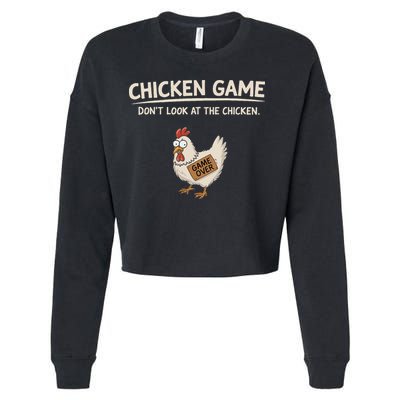 Chicken Game DonT Look At The Chicken Cropped Pullover Crew