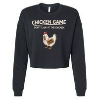 Chicken Game DonT Look At The Chicken Cropped Pullover Crew