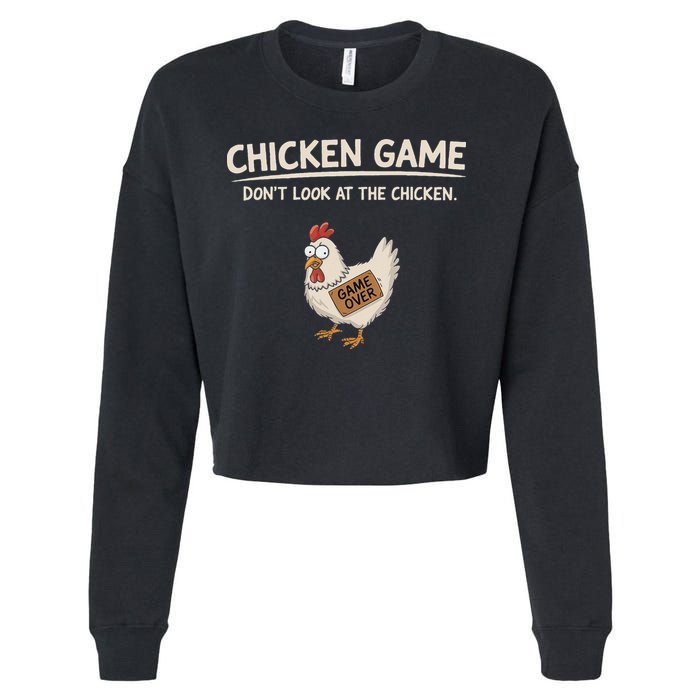 Chicken Game DonT Look At The Chicken Cropped Pullover Crew