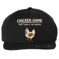 Chicken Game DonT Look At The Chicken Wool Snapback Cap