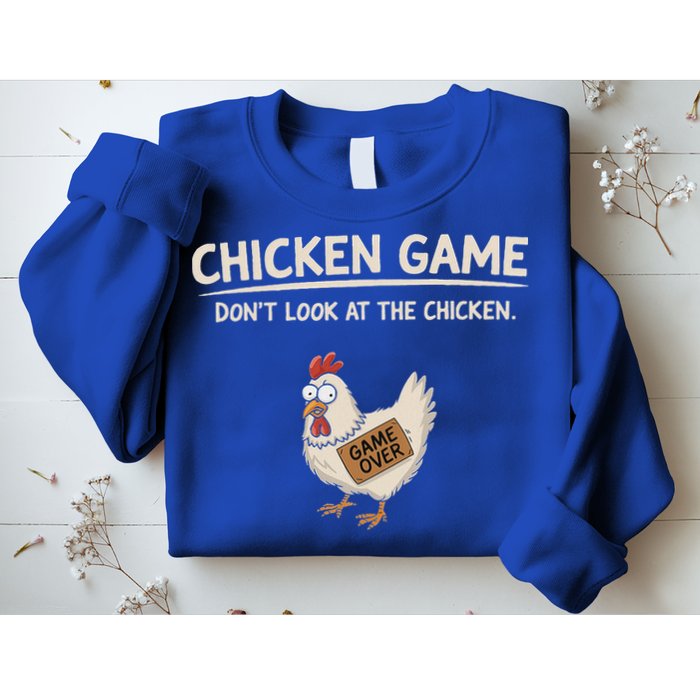 Chicken Game DonT Look At The Chicken Sweatshirt