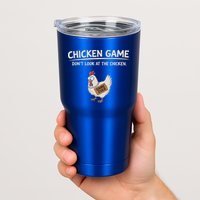Chicken Game DonT Look At The Chicken Tumbler