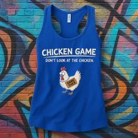 Chicken Game DonT Look At The Chicken Womens Tank Top
