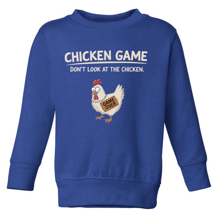 Chicken Game DonT Look At The Chicken Toddler Sweatshirt