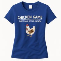 Chicken Game DonT Look At The Chicken Womens T-Shirt