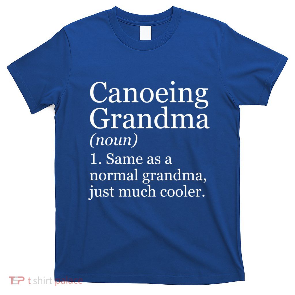 Canoeing Grandma Definition Funny Water Sports Paddler Gift T-Shirt