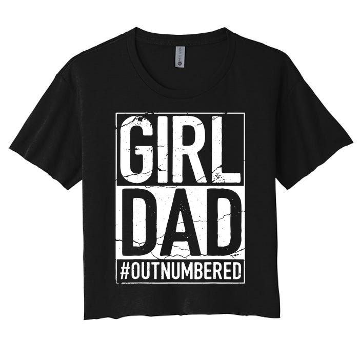 Cool Girl Dad For Men Father Super Proud Dad Outnumbered Dad Women's Crop Top Tee