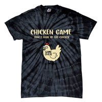 Chicken Game Dont Look At The Chicken Funny Tie-Dye T-Shirt