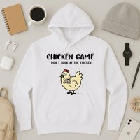 Chicken Game Dont Look At The Chicken Funny Hoodie