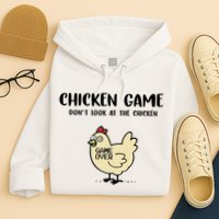 Chicken Game Dont Look At The Chicken Funny Hoodie