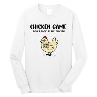 Chicken Game Dont Look At The Chicken Funny Long Sleeve Shirt